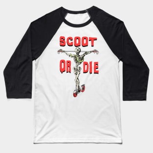 SCOOT OR DIE Scooter Sk8 Or Die Skeleton Parody Meme Baseball T-Shirt